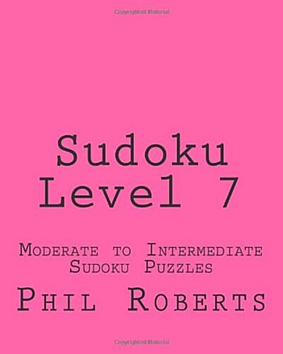 Sudoku Level 7: Moderate to Intermediate Sudoku Puzzles (Paperback)