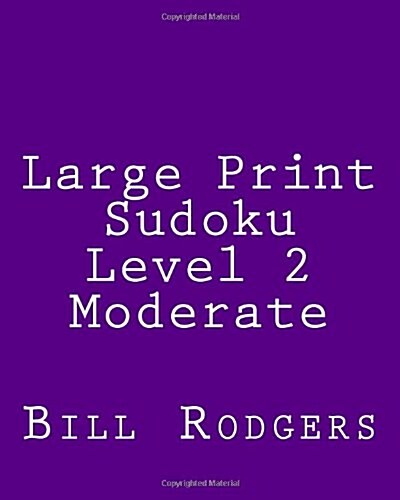 Large Print Sudoku Level 2 Moderate: 80 Easy to Read, Large Print Sudoku Puzzles (Paperback)