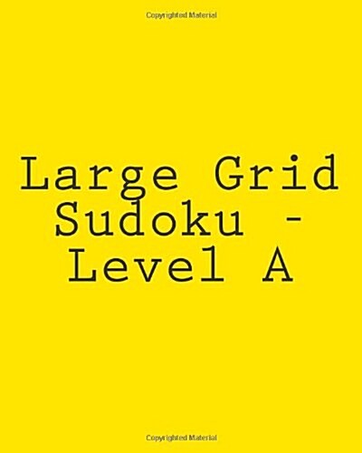 Large Grid Sudoku - Level a: Fun, Large Print Sudoku Puzzles (Paperback)