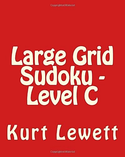 Large Grid Sudoku - Level C: Fun, Large Grid Sudoku Puzzles (Paperback)