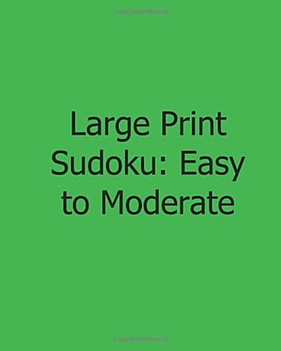 Large Print Sudoku: Easy to Moderate: Fun, Large Print Sudoku Puzzles (Paperback)