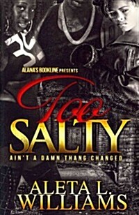 Too Salty: Aint a Damn Thang Changed (Paperback)