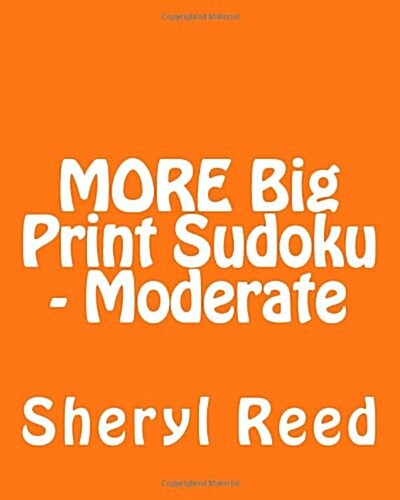 More Big Print Sudoku - Moderate: Large Grid Sudoku Puzzles (Paperback)