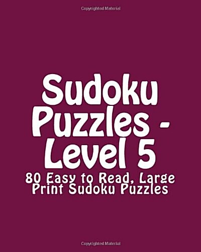 Sudoku Puzzles - Level 5: 80 Easy to Read, Large Print Sudoku Puzzles (Paperback)