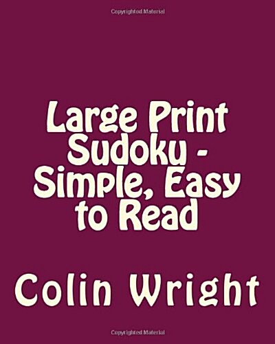 Large Print Sudoku - Simple, Easy to Read: Easy to Read, Large Grid Sudoku Puzzles (Paperback)