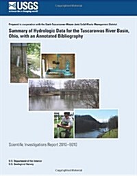 Summary of Hydrologic Data for the Tuscarawas River Basin, Ohio, With an Annotated Bibliography (Paperback)
