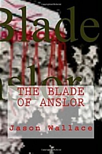 The Blade of Anslor (Paperback)