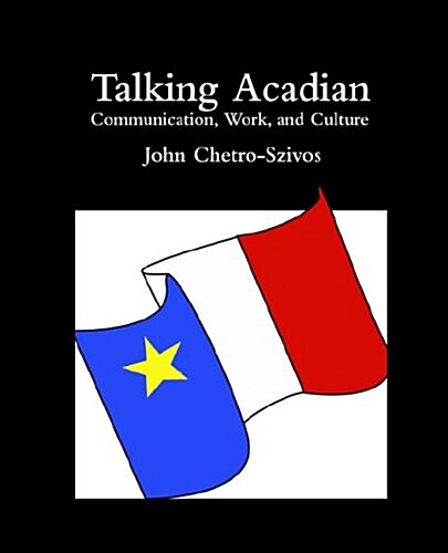 Talking Acadian: Communication, Work, and Culture (Paperback)