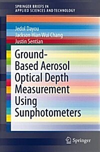 Ground-Based Aerosol Optical Depth Measurement Using Sunphotometers (Paperback)