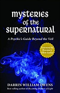 Mysteries of the Supernatural: A Psychics Guide Beyond the Veil (Paperback)