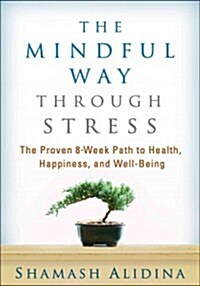 The Mindful Way Through Stress: The Proven 8-Week Path to Health, Happiness, and Well-Being (Hardcover)