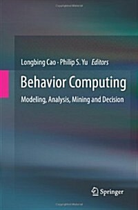Behavior Computing : Modeling, Analysis, Mining and Decision (Paperback)