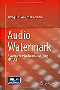 Audio Watermark: A Comprehensive Foundation Using MATLAB (Hardcover, 2015)