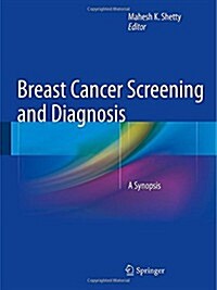 Breast Cancer Screening and Diagnosis: A Synopsis (Hardcover, 2015)