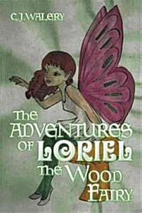 The Adventures of Loriel the Wood Fairy (Hardcover)