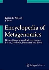 Encyclopedia of Metagenomics: Genes, Genomes and Metagenomes. Basics, Methods, Databases and Tools (Hardcover, 2015)