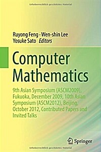 Computer Mathematics: 9th Asian Symposium (Ascm2009), Fukuoka, December 2009, 10th Asian Symposium (Ascm2012), Beijing, October 2012, Contri (Hardcover, 2014)