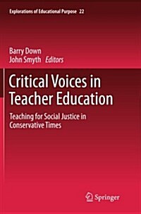 Critical Voices in Teacher Education: Teaching for Social Justice in Conservative Times (Paperback, 2012)