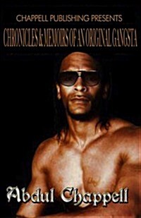 Chronicles & Memoirs of an Original Gangsta: Chronicles & Memoirs of an Original Gangsta (Paperback)
