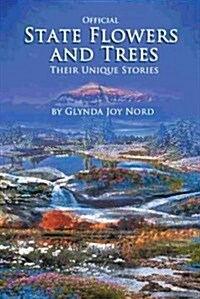 Official State Flowers and Trees: Their Unique Stories (Paperback)