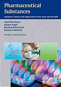 Pharmaceutical Substances, 5th Edition, 2009: Syntheses, Patents and Applications of the Most Relevant APIs (Hardcover, 5, Revised)