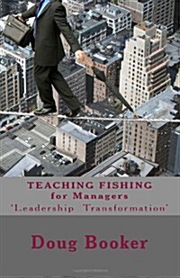 Teaching Fishing for Managers: ...Some Leadership Conversation (Paperback)