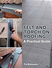 Felt and Torch on Roofing : A Practical Guide (Paperback)