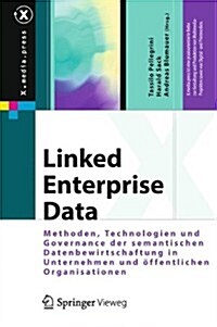 Linked Enterprise Data: Management Und Bewirtschaftung Vernetzter Unternehmensdaten Mit Semantic Web Technologien (Hardcover, 2014)
