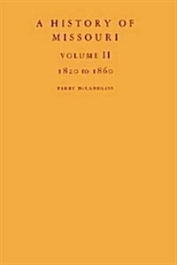 A History of Missouri (V2): Volume II, 1820 to 1860 (Hardcover)