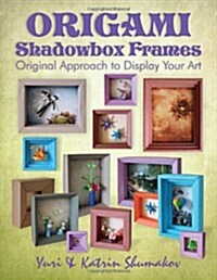 Origami Shadowbox Frames: Original Approach to Display Your Art (Paperback)