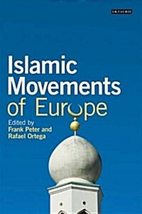 Islamic Movements of Europe : Public Religion and Islamophobia in the Modern World (Hardcover)