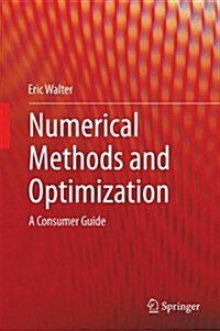 Numerical Methods and Optimization: A Consumer Guide (Hardcover, 2014)