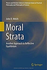 Moral Strata: Another Approach to Reflective Equilibrium (Hardcover, 2014)