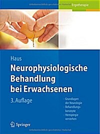 Neurophysiologische Behandlung Bei Erwachsenen: Grundlagen Der Neurologie, Behandlungskonzepte, Hemiplegie Verstehen (Paperback, 3, 3. Aufl. 2014)