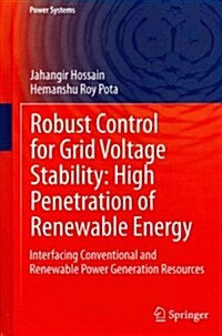 Robust Control for Grid Voltage Stability: High Penetration of Renewable Energy: Interfacing Conventional and Renewable Power Generation Resources (Hardcover, 2014)