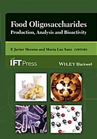Food Oligosaccharides: Production, Analysis and Bioactivity (Hardcover)