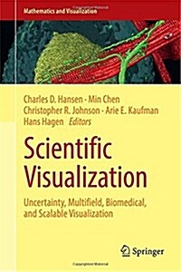 Scientific Visualization : Uncertainty, Multifield, Biomedical, and Scalable Visualization (Hardcover)