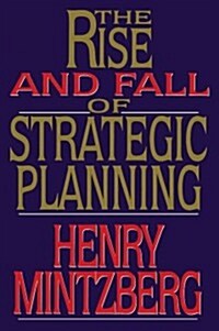 Rise and Fall of Strategic Planning (Paperback)