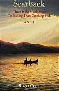 Scarback: There Is So Much More to Fishing Than Catching Fish (Paperback)