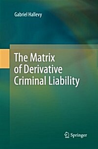The Matrix of Derivative Criminal Liability (Paperback)