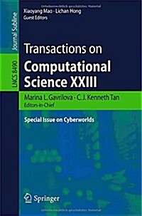 Transactions on Computational Science XXIII: Special Issue on Cyberworlds (Paperback, 2014)