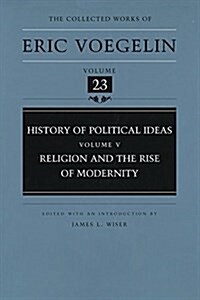 History of Political Ideas, Volume 5 (Cw23): Religion and the Rise of Modernity (Hardcover)
