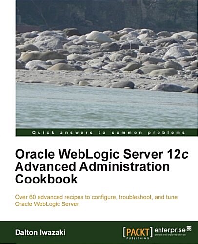 Oracle Weblogic Server 12c Advanced Administration Cookbook (Paperback)