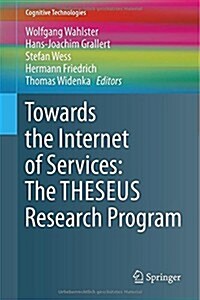 Towards the Internet of Services: the Theseus Research Program (Hardcover)
