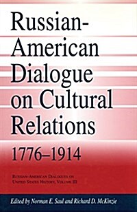 Russian-American Dialogue on Cultural Relations, 1776-1914 (Hardcover)