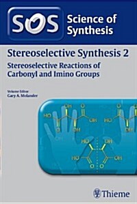 Science of Synthesis: Stereoselective Synthesis Vol. 2: Stereoselective Reactions of Carbonyl and Imino Groups (Paperback, 1. Auflage)