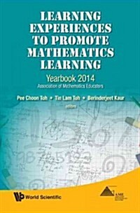 Learning Experiences to Promote Mathematics Learning: Yearbook 2014, Association of Mathematics Educators (Hardcover)