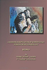 A Modern Manipulation of Word Puzzles: Power Poetry for Real Life Book II (Paperback)