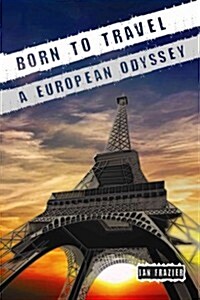 Born to Travel: A European Odyssey (Paperback)
