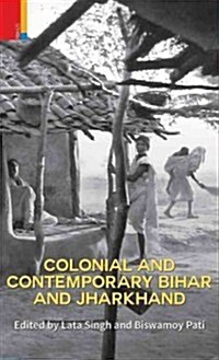 Colonial and Contemporary Bihar and Jharkhand (Hardcover)